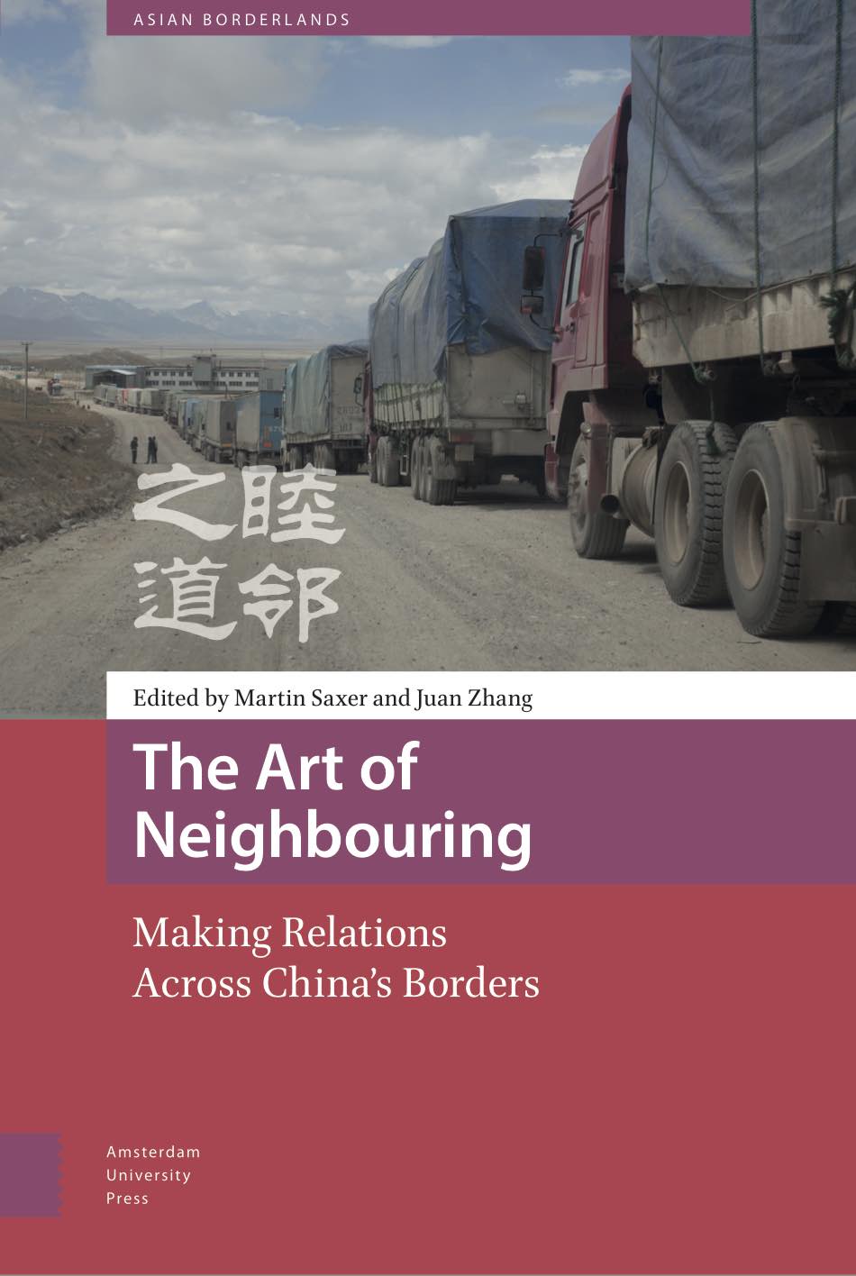Saxer, Martin and Juan Zhang. 2016. The Art of Neighbouring: Making Relations Across Chinese Borders. Amsterdam, Amsterdam University Press.