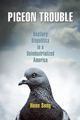 Hoon Song, Pigeon Trouble, University of Pennsylvania Press.
